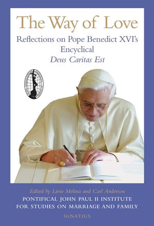 The Way of Love: Reflections on Pope Benedict XVI's Encyclical, Deus Caritas Est,New