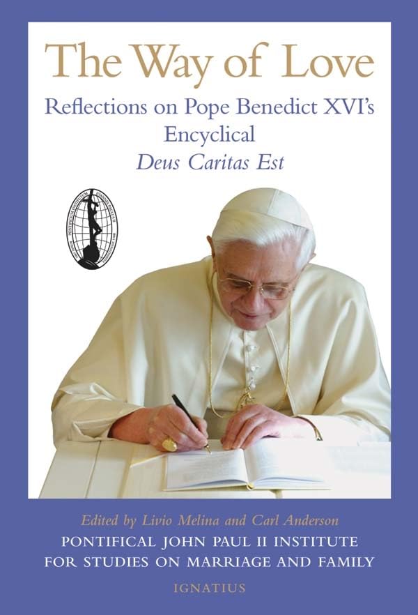 The Way of Love: Reflections on Pope Benedict XVI's Encyclical, Deus Caritas Est,New