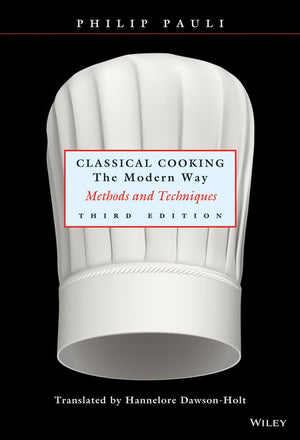 Classical Cooking The Modern Way: Methods and Techniques, Third Edition,Used