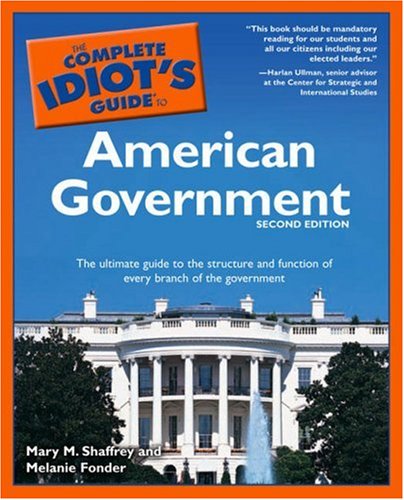 The Complete Idiot's Guide to American Government, Second Edition,New