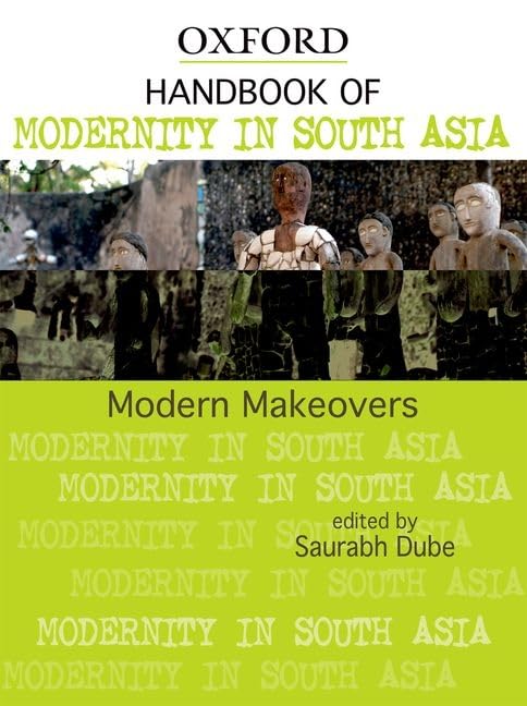 Modern Makeovers: Handbook of Modernity in South Asia (Oxford India Handbooks),Used
