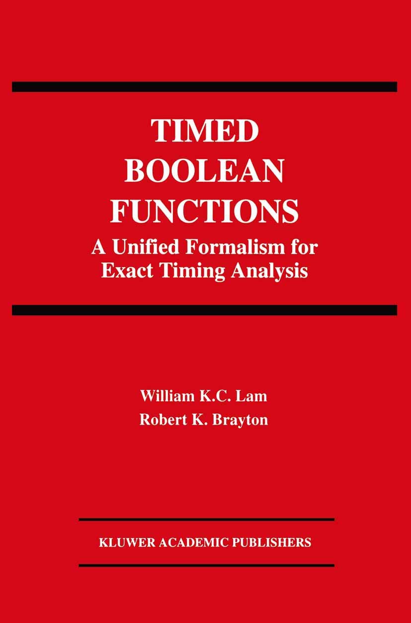 Timed Boolean Functions: A Unified Formalism for Exact Timing Analysis (The Springer International Series in Engineering and Com,Used