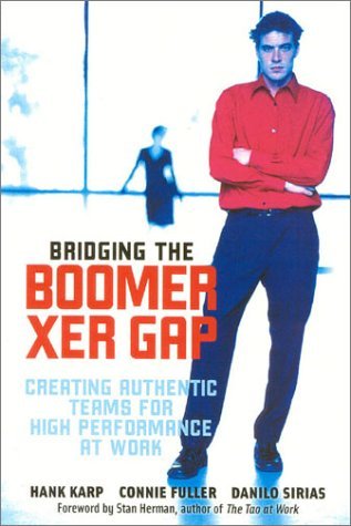 Bridging The BoomerXer Gap: Creating Authentic Teams for High Performance at Work,New