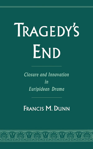 Tragedy's End: Closure and Innovation in Euripidean Drama,Used