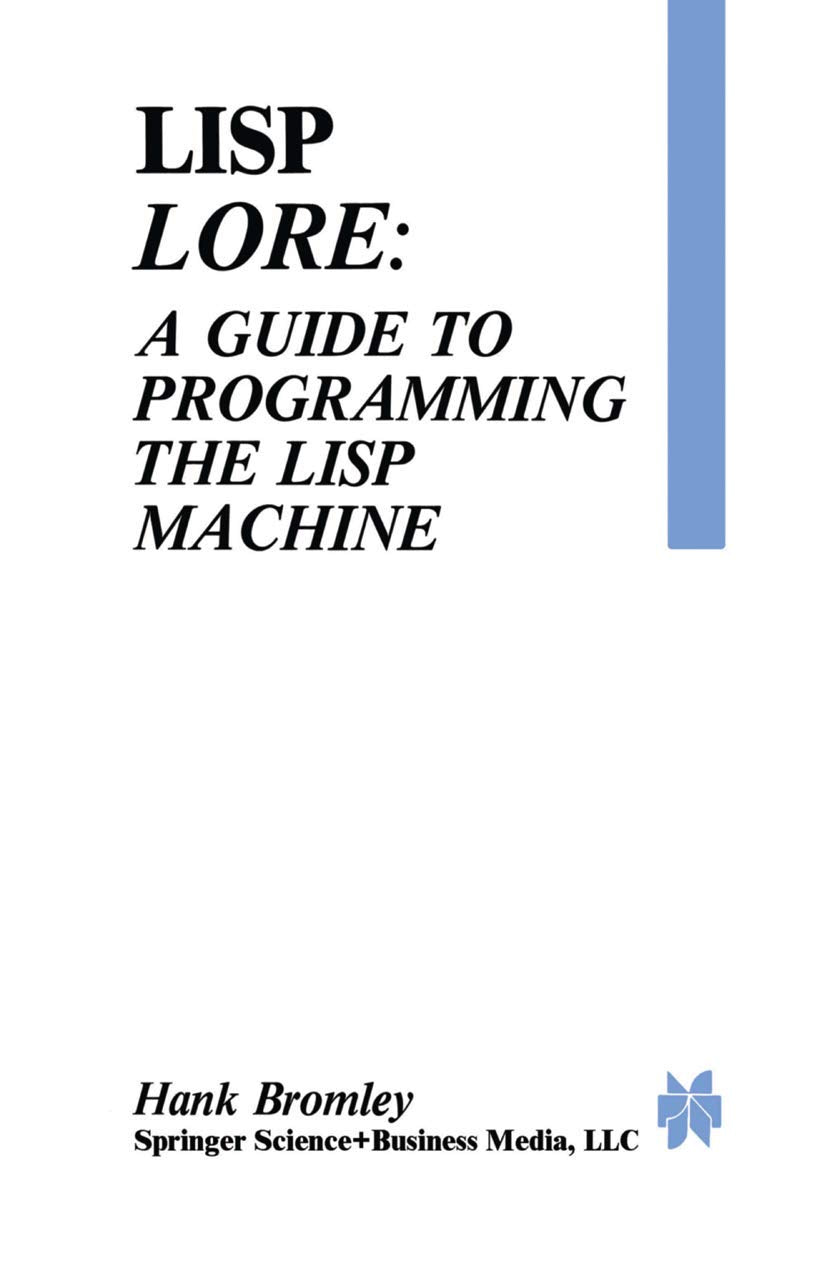 Lisp Lore: A Guide To Programming The Lisp Machine: A Guide To Programming The Lisp Machine