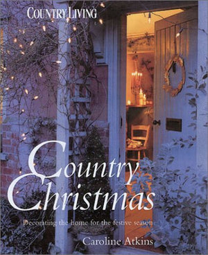 Country Christmas: Decorating the Home for the Festive Season,Used