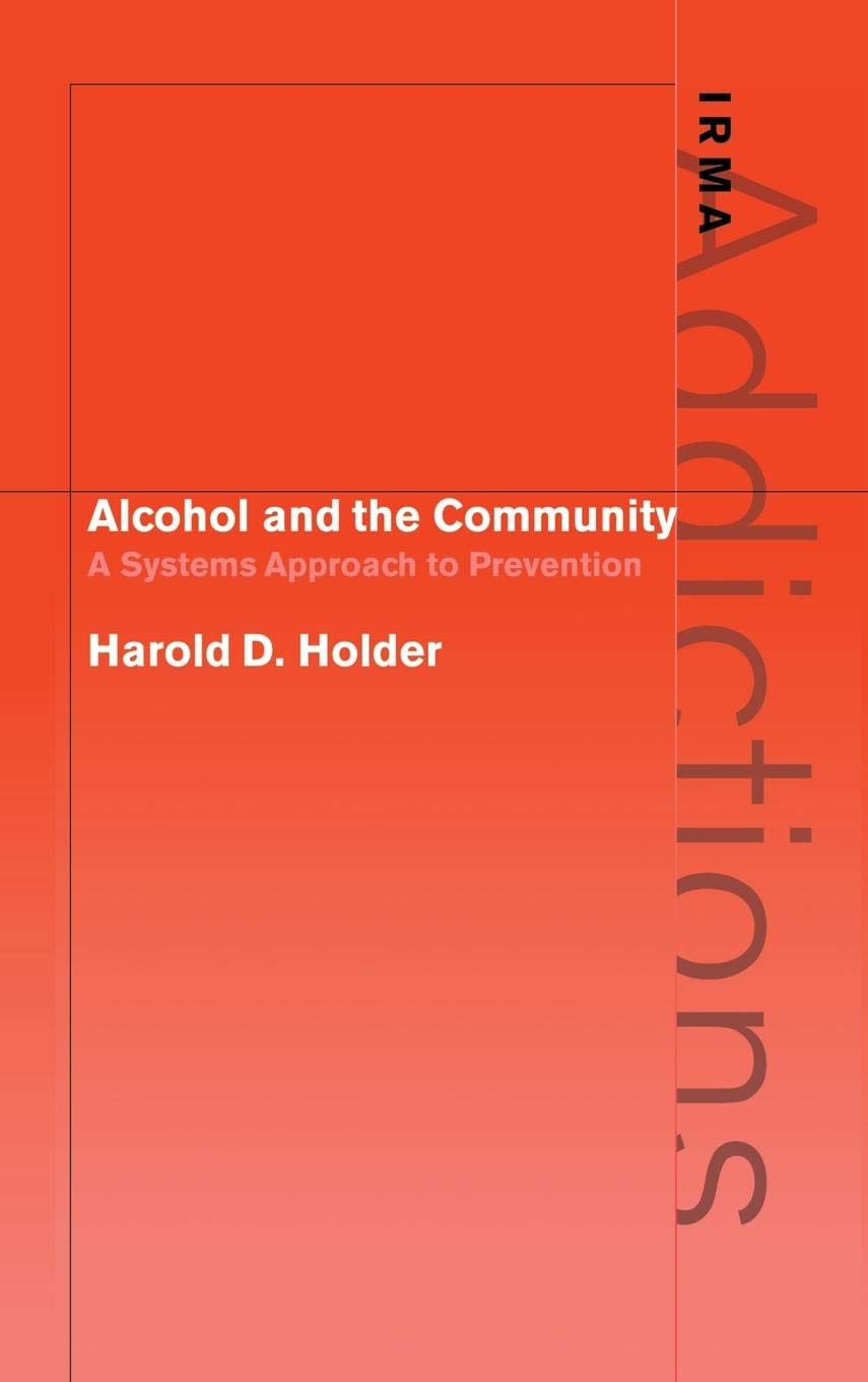 Alcohol and the Community: A Systems Approach to Prevention (International Research Monographs in the Addictions),Used