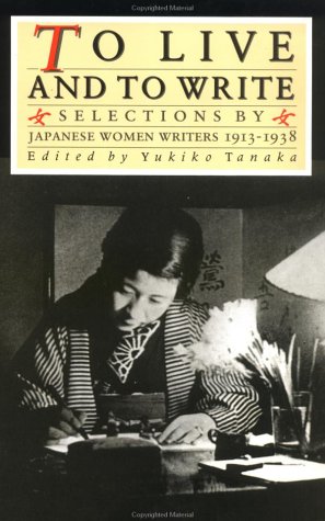 To Live and to Write: Selections by Japanese Women Writers, 19131938,New