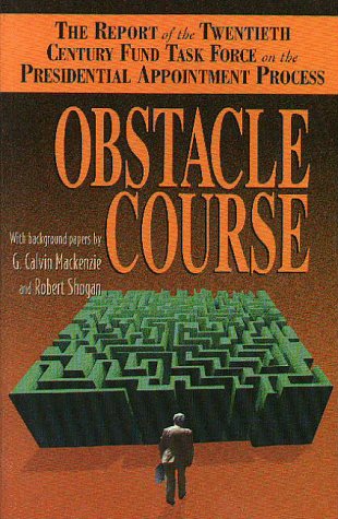 Obstacle Course: The Report of the Twentieth Century Fund Task Force on Presidential Appointment Process,Used