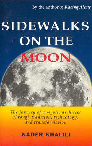Sidewalks on the Moon: The Journey of a Mystic Architect through Tradition, Technology and Transformation,Used