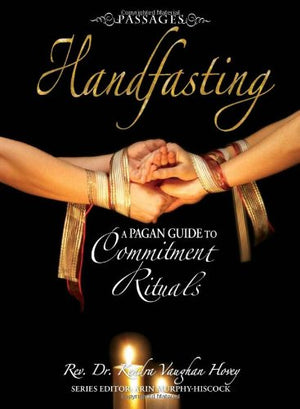 Passages Handfasting: A Pagan Guide to Commitment Rituals,Used