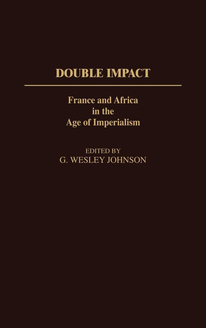 Double Impact: France and Africa in the Age of Imperialism (Contributions in Comparative Colonial Studies),Used