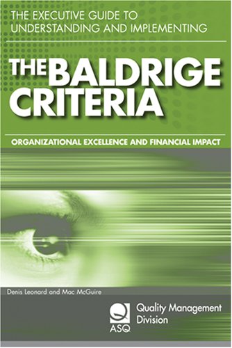 The Executive Guide To Understanding And Implementing The Baldrige Criteria: Improve Revenue And Create Organizational Excellenc,Used
