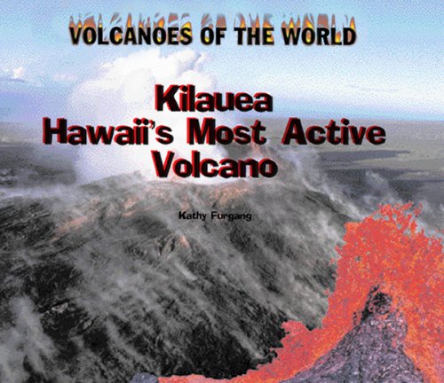 Kilauea Hawaii'S Most Active Volcano: Hawaii'S Most Active Volcano (Volcanoes Of The World)