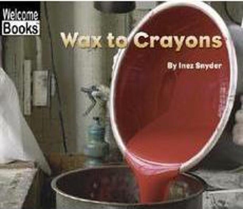 Wax to Crayons (Welcome Books: How Things Are Made),Used