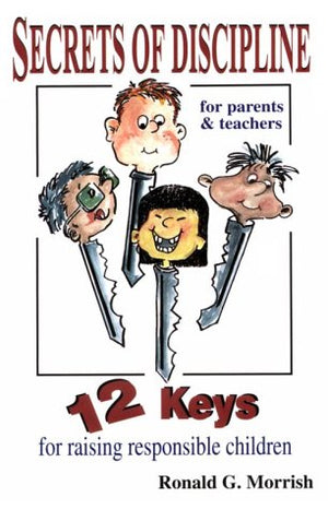 Secrets of Discipline: 12 Keys for Raising Responsible Children,Used