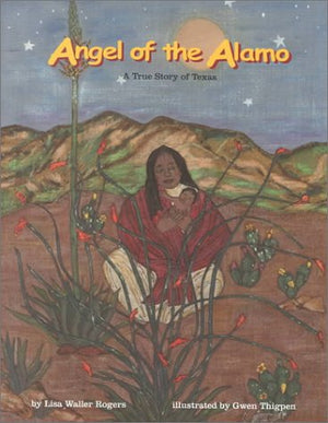 Angel of the Alamo : A True Story of Texas,Used
