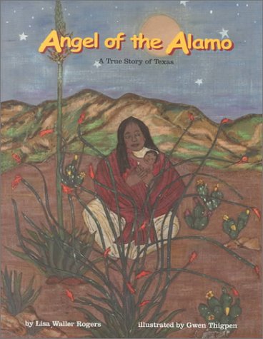 Angel of the Alamo : A True Story of Texas,Used