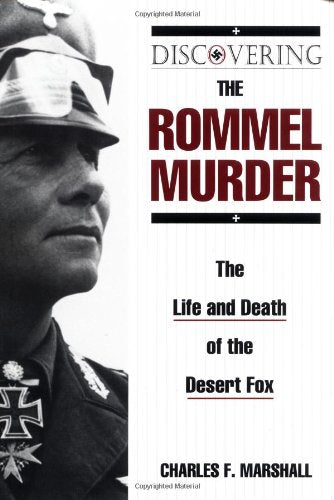 Discovering the Rommel Murder: The Life and Death of the Desert Fox,Used