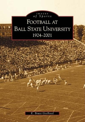 Football at Ball State University: 19242001 (IN) (Images of Sports),Used