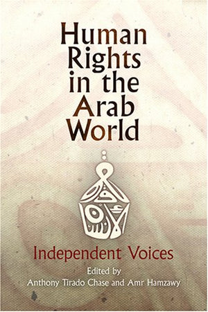 Human Rights In The Arab World: Independent Voices (Pennsylvania Studies In Human Rights),New