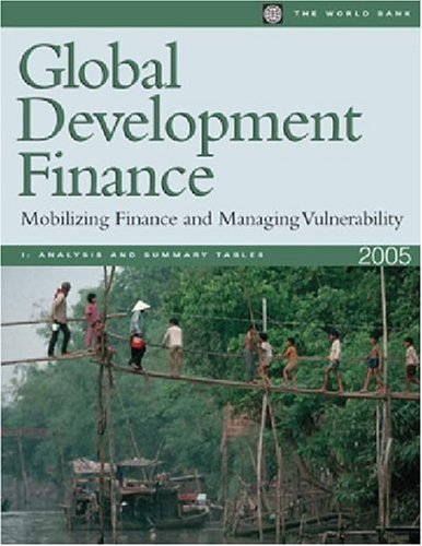 Global Development Finance 2005: Mobilizing Finance And Managing Vulnerability,New
