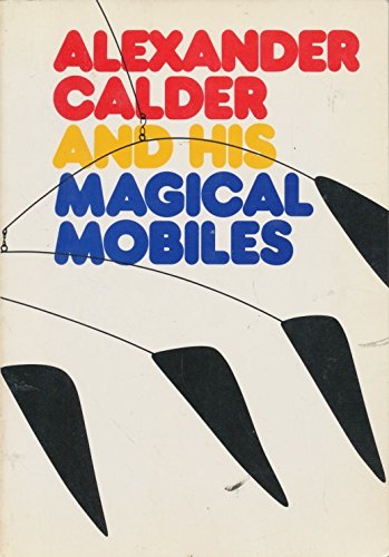 Alexander Calder and His Magic Mobiles,New
