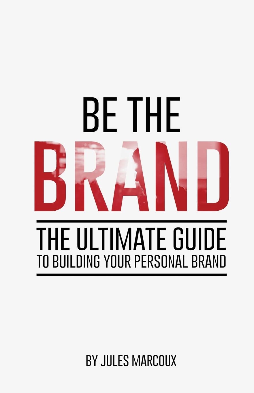 Be The Brand: The Ultimate Guide to Building Your Personal Brand,Used