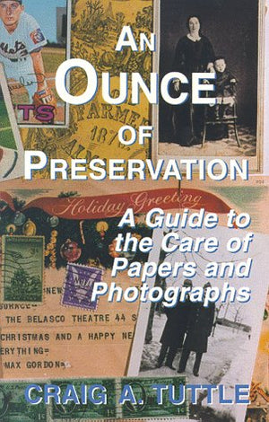 An Ounce of Preservation : A Guide to the Care of Papers and Photographs,Used