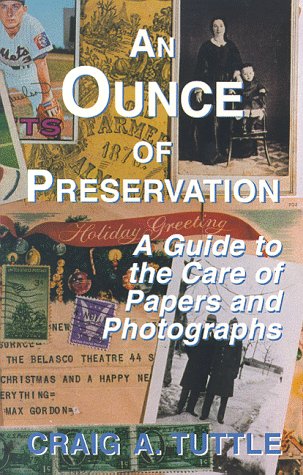 An Ounce of Preservation : A Guide to the Care of Papers and Photographs,Used