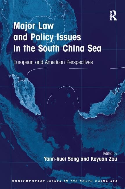 Major Law and Policy Issues in the South China Sea: European and American Perspectives (Contemporary Issues in the South China S,Used