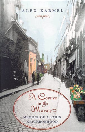 A Corner in the Marais: Memoir of a Paris Neighborhood,Used