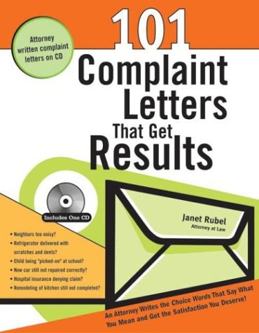 101 Complaint Letters That Get Results : An Attorney Writes the Choice Words That Say What You Mean and Get the Satisfaction You,Used
