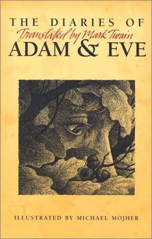 The Diaries of Adam & Eve: Translated by Mark Twain,New