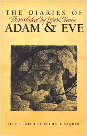 The Diaries of Adam & Eve: Translated by Mark Twain,New