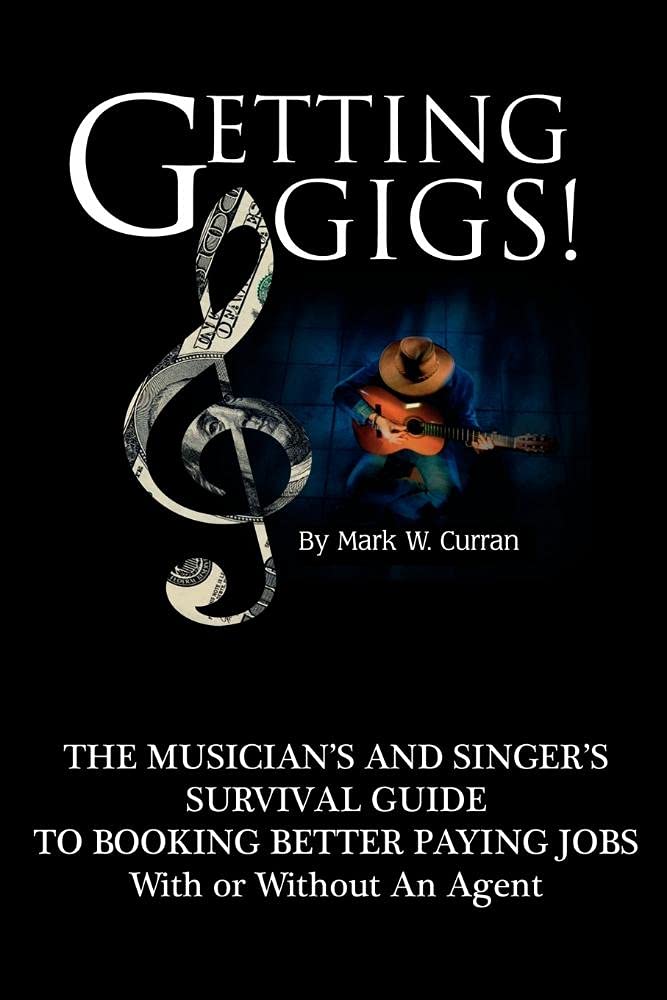 Getting Gigs! the Musician's and Singer's Survival Guide to Booking Better Paying Jobs,Used