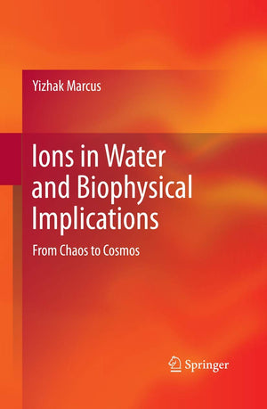Ions in Water and Biophysical Implications: From Chaos to Cosmos,Used