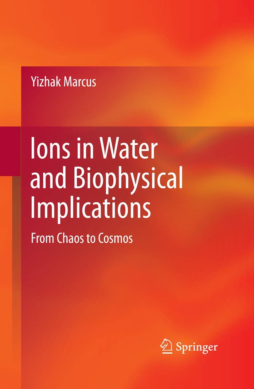 Ions in Water and Biophysical Implications: From Chaos to Cosmos,Used