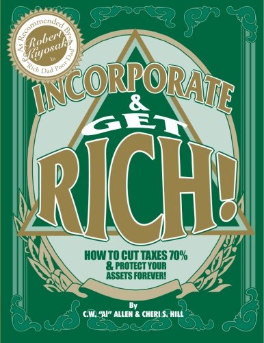 Incorporate & Get Rich!: How to Cut Taxes 70% & Protect Your Assets Forever!,New