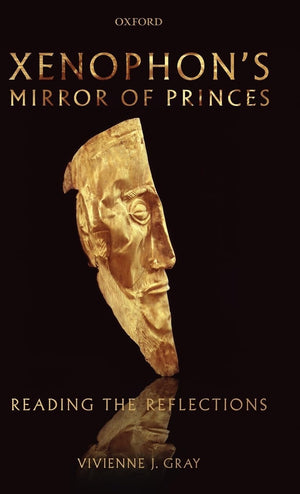 Xenophon'S Mirror Of Princes: Reading The Reflections
