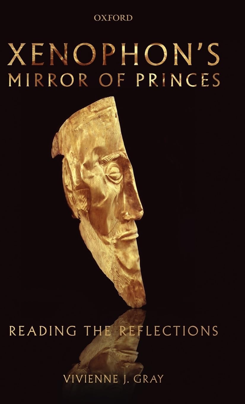 Xenophon'S Mirror Of Princes: Reading The Reflections
