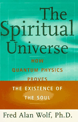 The Spiritual Universe: How Quantum Physics Proves The Existence Of The Soul,Used