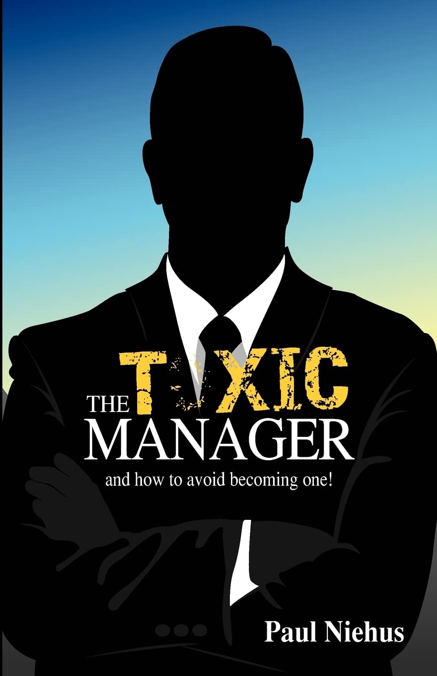The Toxic Manager How To Avoid Becoming One. New Release.: Secrets Of Good Management,Used