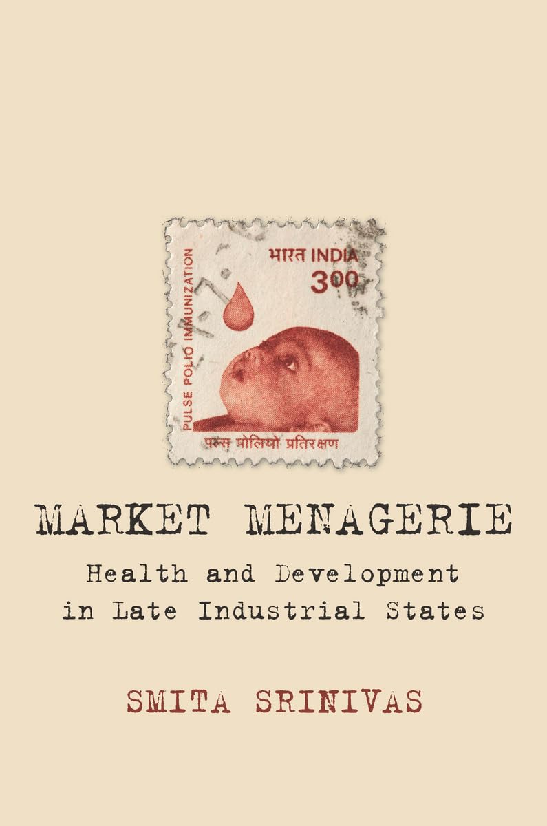 Market Menagerie: Health And Development In Late Industrial States,Used