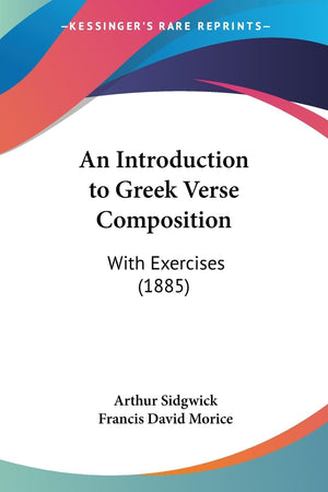 An Introduction To Greek Verse Composition: With Exercises (1885),Used