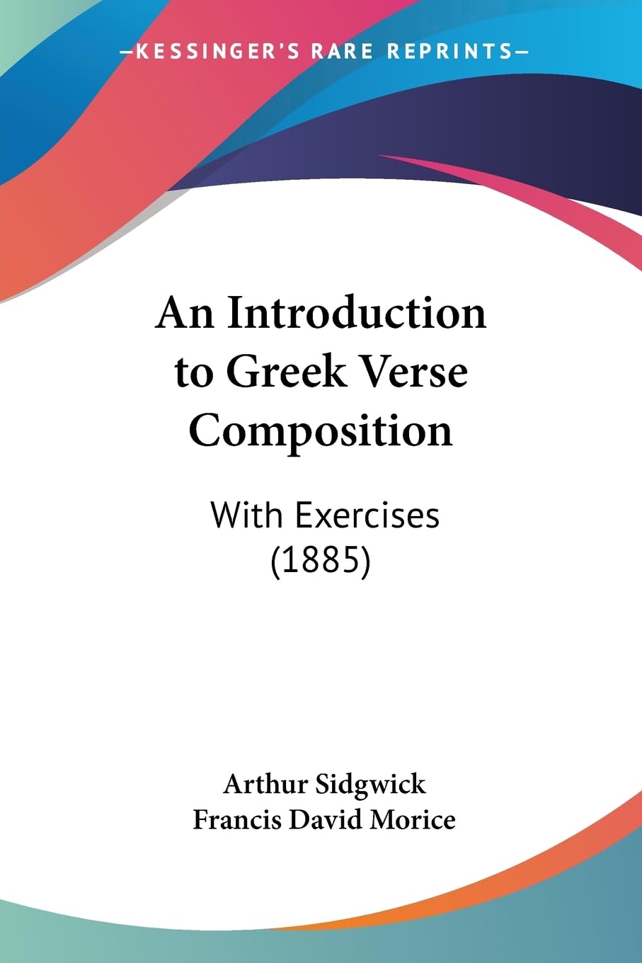 An Introduction To Greek Verse Composition: With Exercises (1885),Used