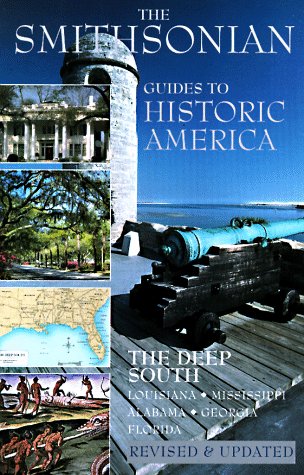 The Deep South: Smithsonian Guides (Smithsonian Guides To Historic America)