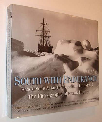 BCL Press South with Endurance: Shackleton's Antarctic Expedition 1914-1917 - Photographs by Frank Hurley