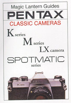 Pentax Classic Cameras: K Series, M Series, Lx Camera, Spotmatic Series (Magic Lantern Guides),Used