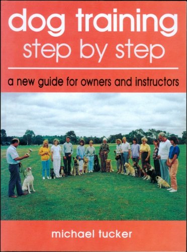 Dog Training: Step by Step : A New Guide for Owners and Instructors,Used